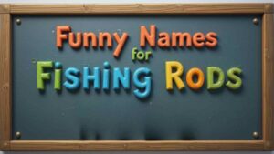 funny names for fishing rods