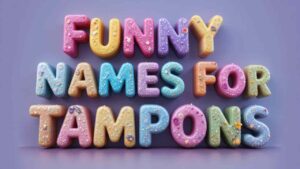 funny names for tampons