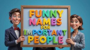 funny names for important people